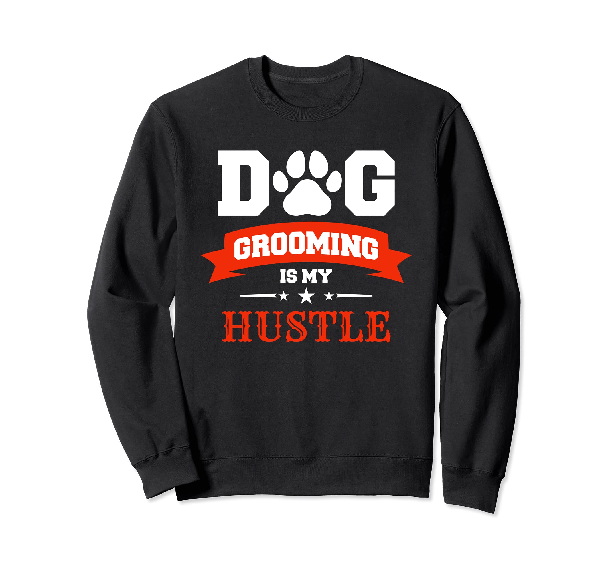 Dog Grooming Is My Hustle Funny Dogs Dog Salon Groomer Sweatshirt