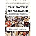 The Battle of Yarmuk: An Assessment of the Immediate Factors behind the Islamic Conquests