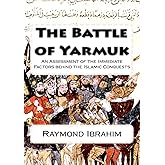 The Battle of Yarmuk: An Assessment of the Immediate Factors behind the Islamic Conquests