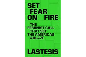 Set Fear on Fire: The Feminist Call That Set the Americas Ablaze