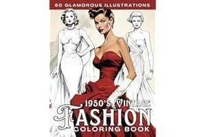 1950s Vintage Fashion Coloring Book for Adults: Ellegant and Stylish Outfits with Beautiful and Glamorous Women Illustrations