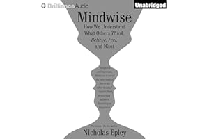 Mindwise: Why We Misunderstand What Others Think, Believe, Feel, and Want
