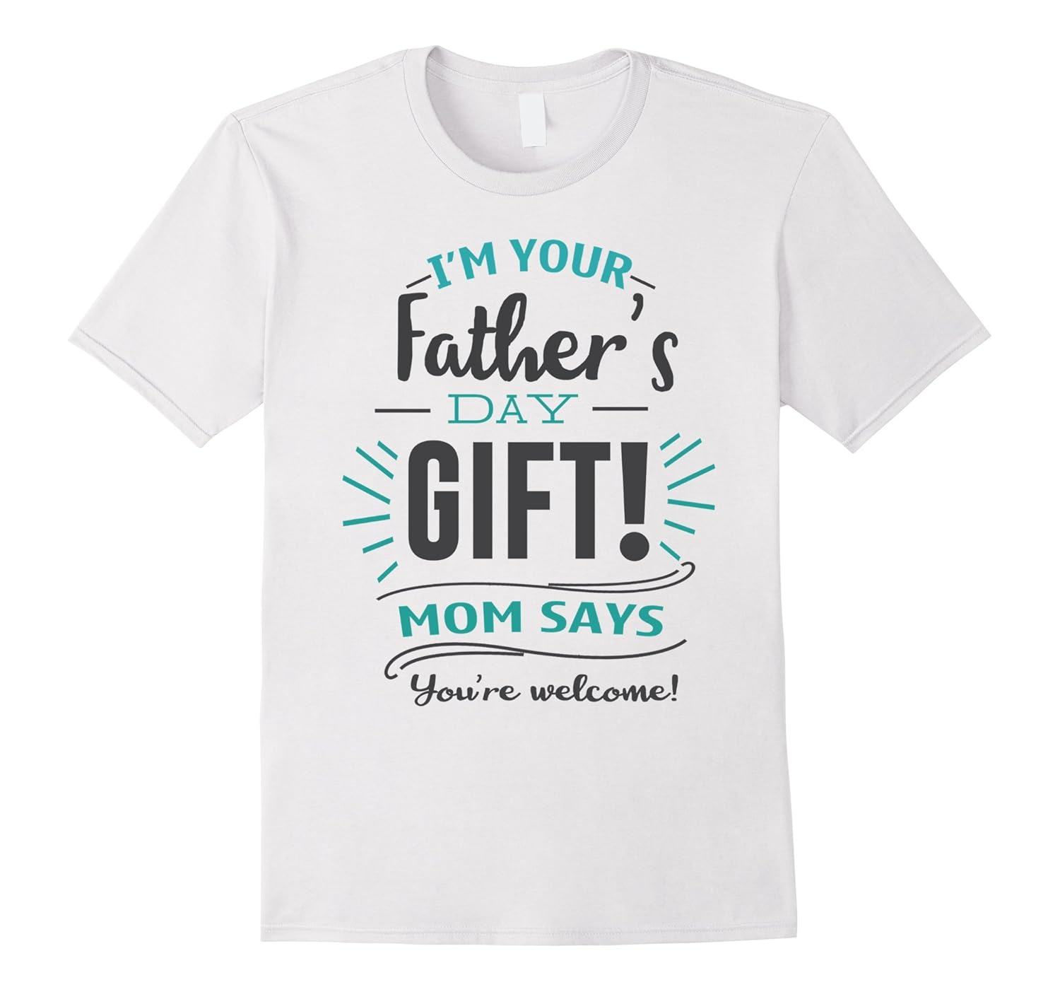 im your fathers day gift shirt