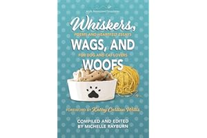 Whiskers, Wags, and Woofs: Poems and Heartfelt Essays for Dog and Cat Lovers