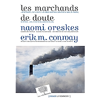 Les marchands de doute: Ou comment une poignée de scientifiques ont masqué la vérité sur des enjeux de société tels que… book cover Les marchands de doute: Ou comment une poignée de scientifiques ont masqué la vérité sur des enjeux de société tels que… book cover