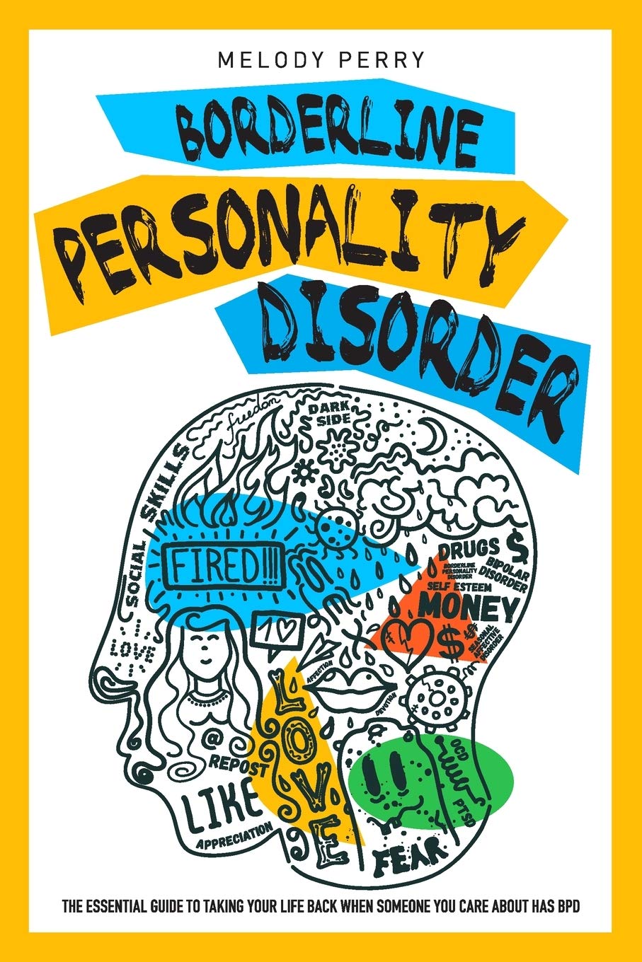 Borderline Personality Disorders The Essential Guide To Take Your Life Back When Someone You Care About Has Bpd Perry Melody Amazon Com Books Borderline Personality Disorders The Essential Guide To Take Your Life Back When Someone You Care About Has Bpd Perry Melody Amazon Com Books