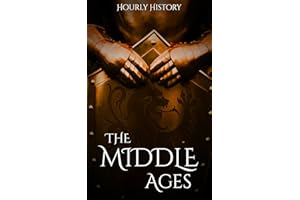 The Middle Ages: A History from Beginning to End (Medieval History)