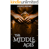 The Middle Ages: A History From Beginning to End book cover