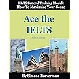 Ace the IELTS: IELTS General Module - How to Maximize Your Score (3rd ...