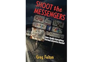 Shoot the Messengers: How Media Narratives Turned America Fascist