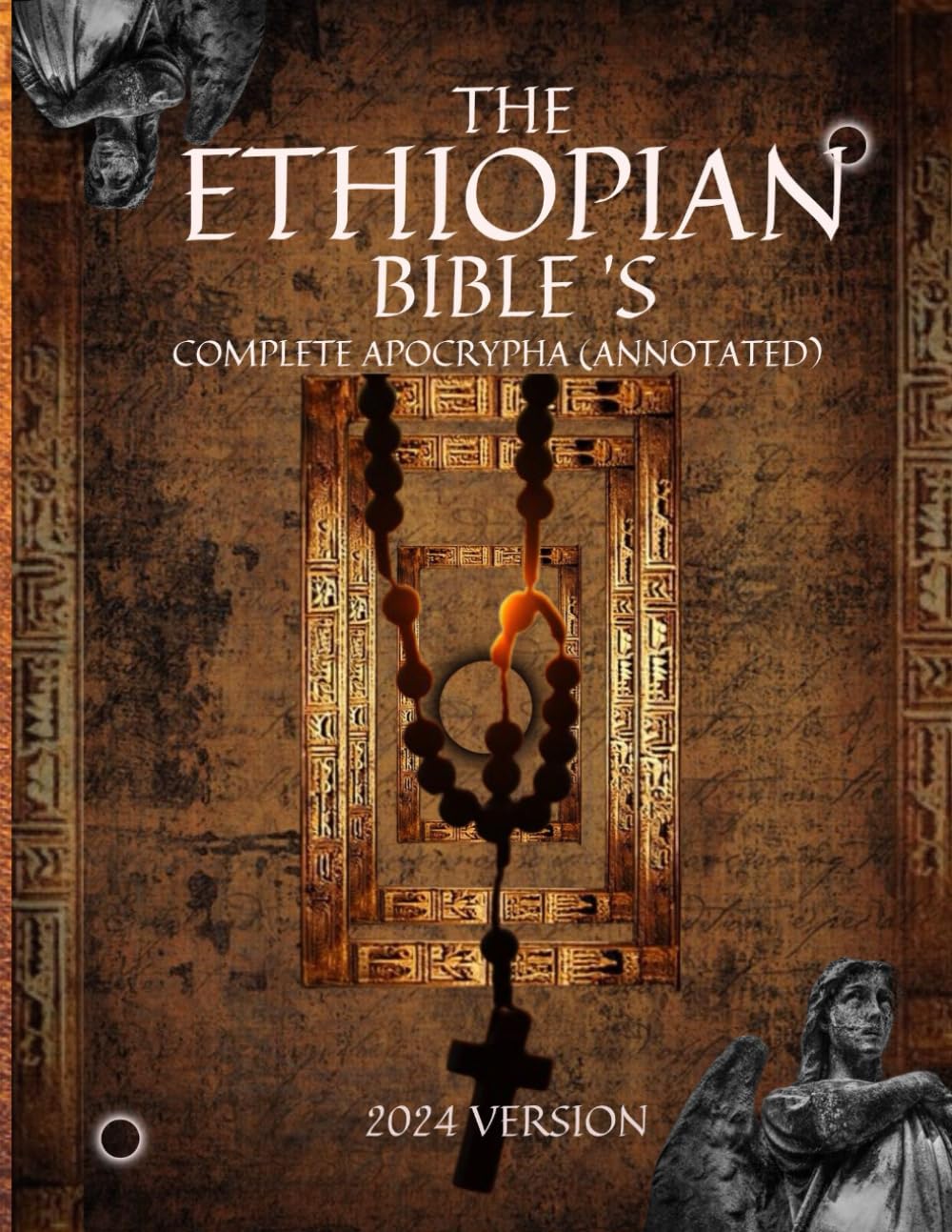 LOS APOCRIFOS COMPLETOS DE LA BIBLIA ETIOPÍA (ANOTADOS) VERSIÓN 2024: LOS LIBROS DEUTEROCANON FALTANTES DE LA ANTIGUA BIBLIA GE’EZ TRADUCIDOS AL INGLÉS INCLUYENDO... SIRACH, VIGILANTE, ÁNGELES CAÍDOS, LUMINARIAS