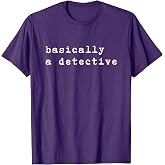 Basically a Detective T-Shirt