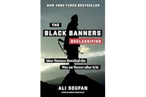 The Black Banners (Declassified): How Torture Derailed the War on Terror after 9/11