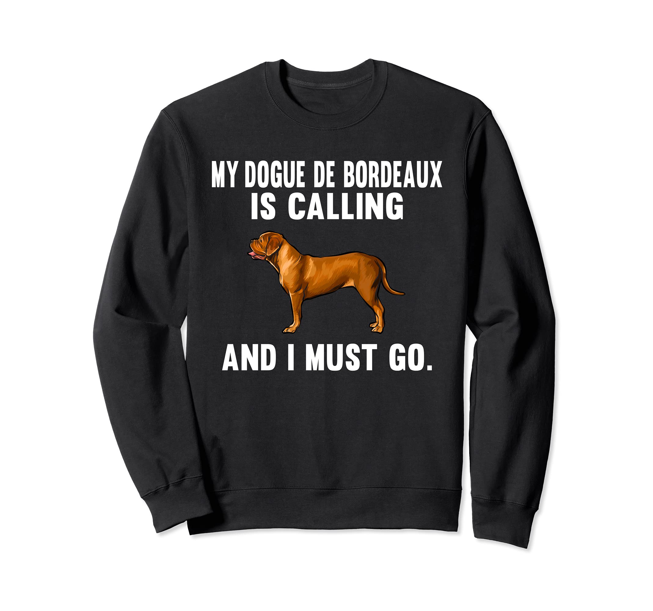 Funny My Dogues de Bordeaux Is Calling And I Must Go Dog Sweatshirt