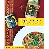 Sao Noi Kitchen: Chili Oil and Peanut Sauce Recipes from Portland's Thai-Lao Specialty Shop