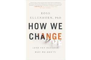 How We Change: (And Ten Reasons Why We Don't)