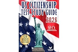 US Citizenship Test Study Guide: Your Step-by-Step Blueprint to Ace the Naturalization Exam with Confidence | Written in Simple English with Complete Explanations for All 100 USCIS Civics Questions