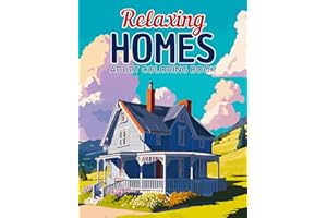 Relaxing Homes Adult Coloring Book: Fantastic Coloring Pages with House Interiors and Exteriors to Color for Stress Relief
