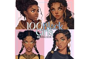 100 Black Girls Coloring Book: Magic Portraits of African American Women, Black and Brown Chic, Wonderful Beauties and Ladies for Teens and Adults (Black Beauties for teens and adults)