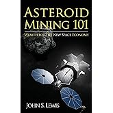 Asteroid Mining 101: Wealth for the New Space Economy