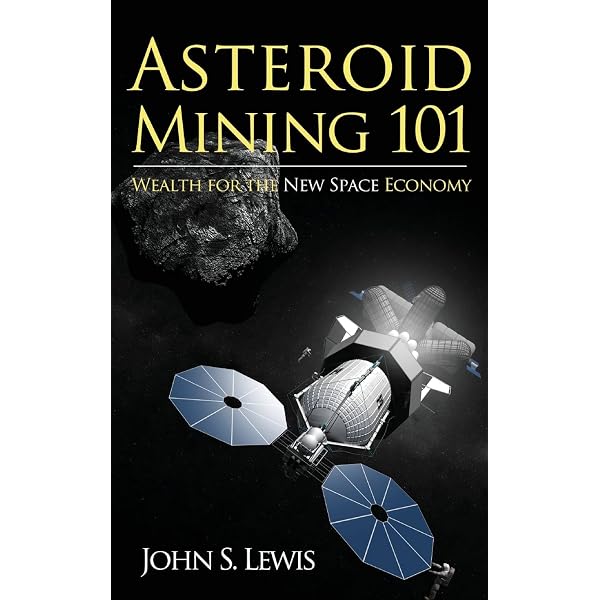 Mining The Sky: Untold Riches From The Asteroids, Comets, And