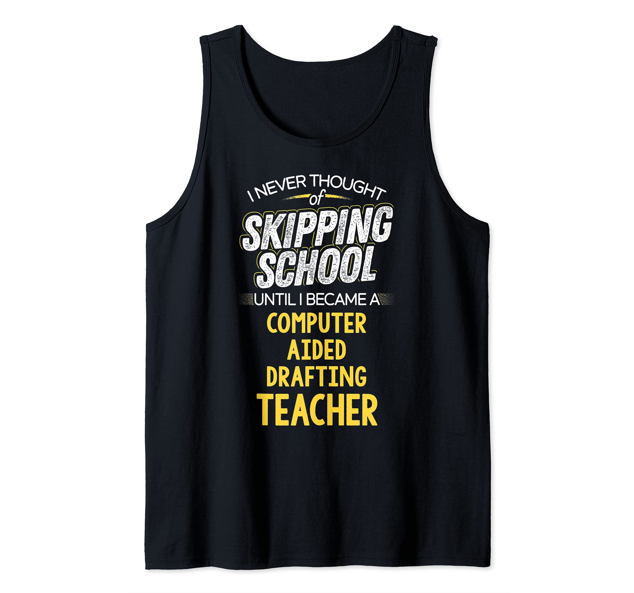 Funny Computer Aided Drafting Teacher Design - Skip School Tank Top