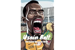 Usain Bolt: The Fastest Man in the World for Kids
