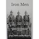 Iron Men: The History of Braunschweig Infantry Nr. 92 in the Great War 1914-1918