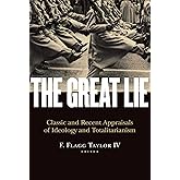 The Great Lie: Classic and Recent Appraisals of Ideology and Totalitarianism (Religion and Contemporary Culture)