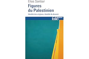Figures du Palestinien. Identité des origines, identité de devenir (French Edition)