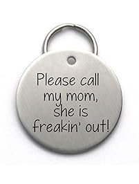 Funny Dog Tag - Please Call My Mom, She is Freakin' Out