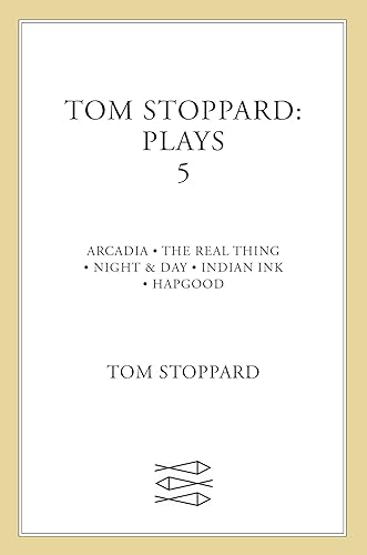 Download Tom Stoppard Plays: Arcadia / the Real Thing / Night and Day / Indian Ink / Hapgood PDF
