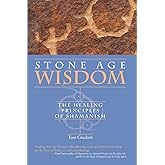 Stone Age Wisdom: The Healing Principles of Shamanism