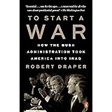 To Start a War: How the Bush Administration Took America into Iraq