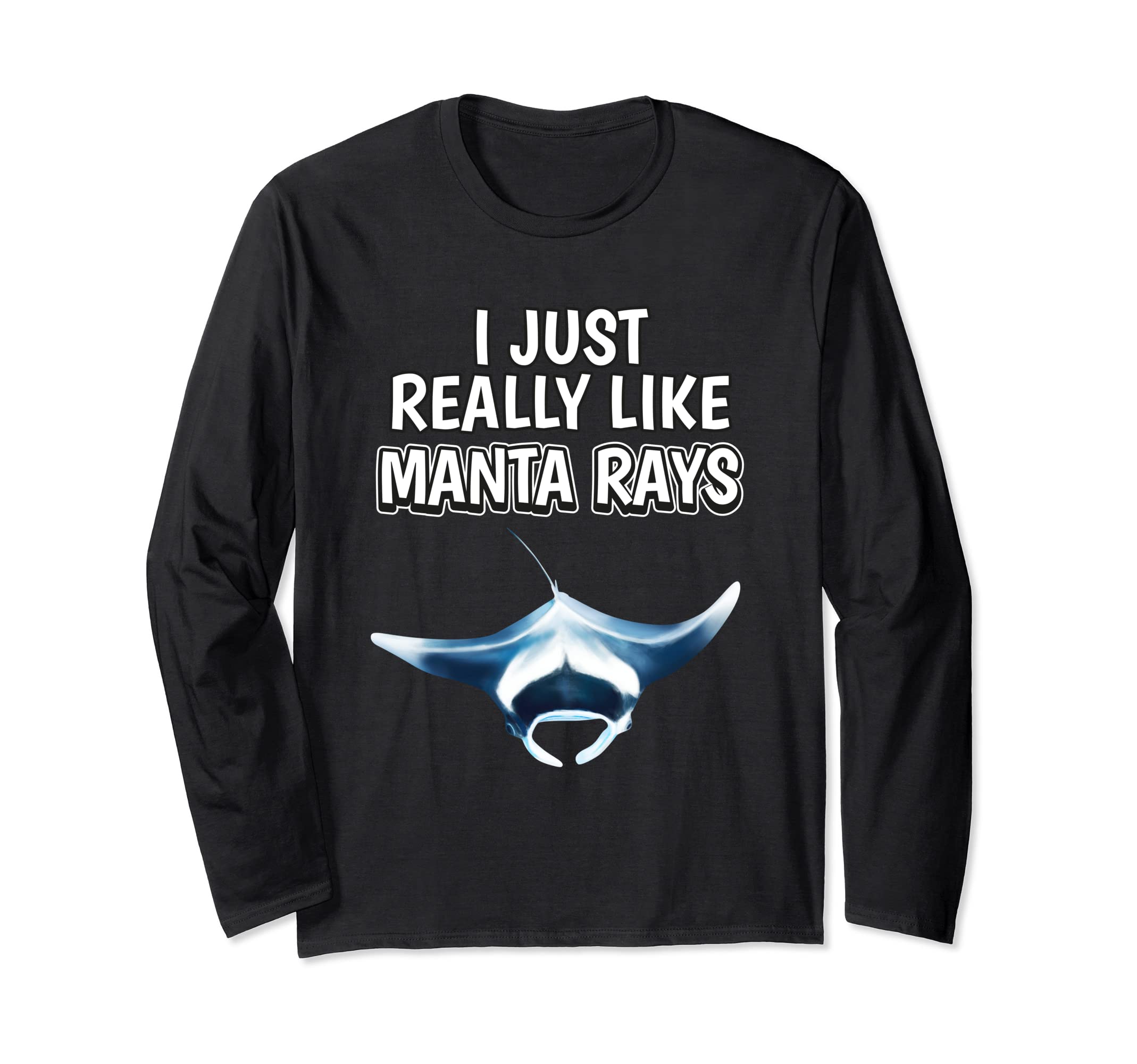 Manta Ray Quote I Just Really Like Manta Rays Long Sleeve T-Shirt