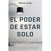 EL PODER DE ESTAR SOLO (Abrazando mi Soledad) (Spanish Edition)