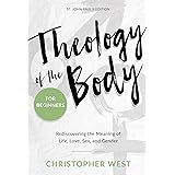 Theology of the Body for Beginners: Rediscovering the Meaning of Life, Love, Sex and Gender