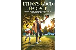 Ethan's Good Dad Act: A father turns lemons into lemonade for all Good Dads to take a sip! (Middle English Edition)