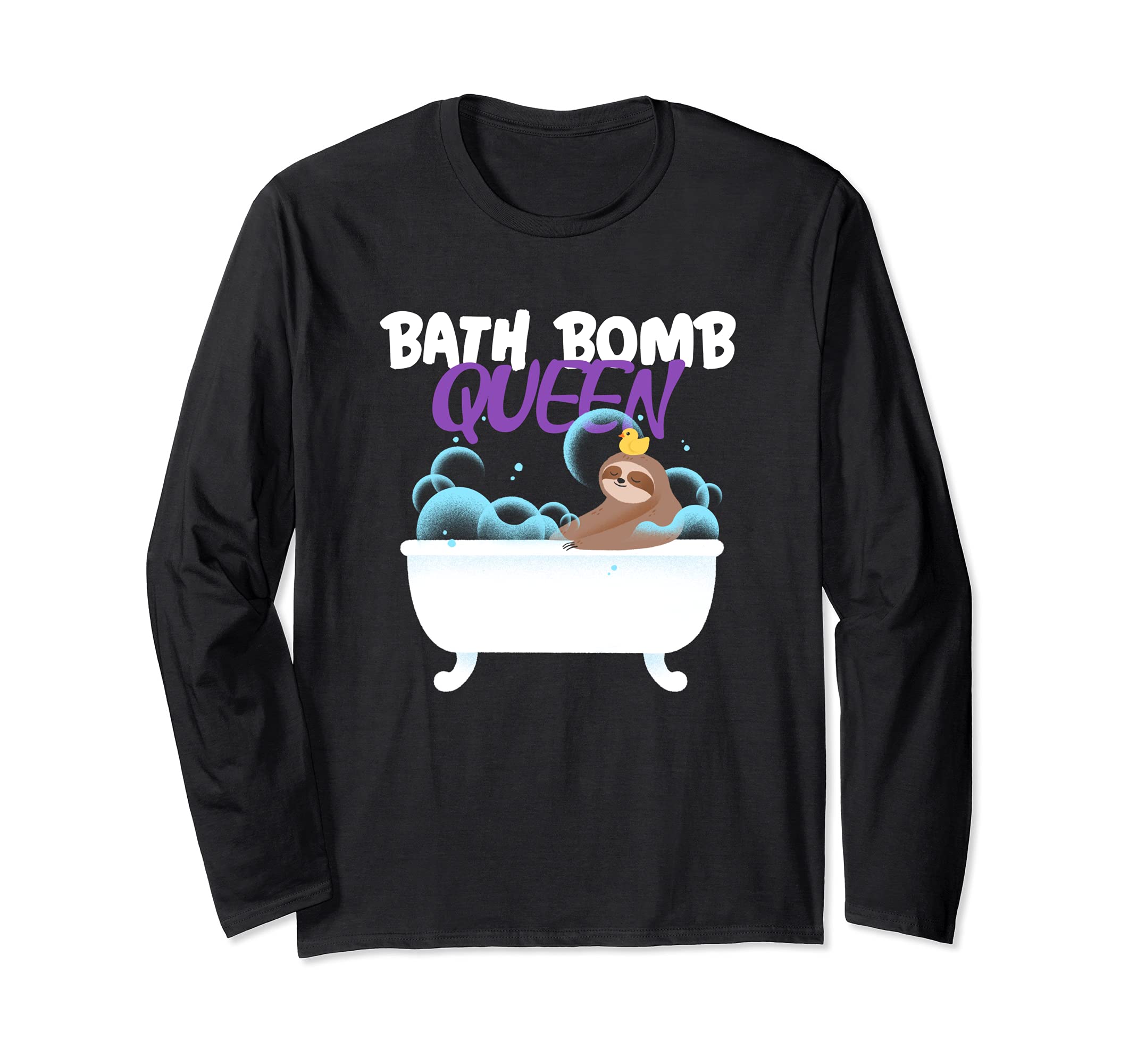 Bath Bomb Queen Sloth | Funny Rubber Toy Duck Long Sleeve T-Shirt