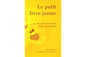Le petit livre jaune: Les douze étapes vues autrement (French Edition)