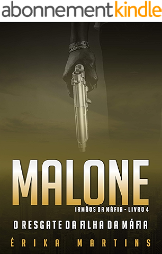 Download Malone - O resgate da filha da Máfia (Irmãos da Máfia Livro 4) (Portuguese Edition) PDF