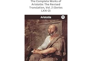 The Complete Works of Aristotle: The Revised Translation
