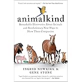 Animalkind: Remarkable Discoveries about Animals and Revolutionary New Ways to Show Them Compassion