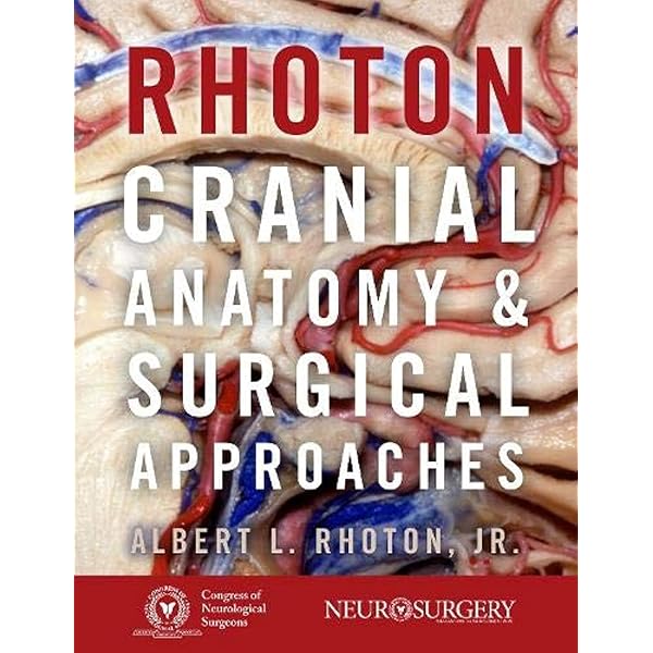Rhoton Cranial Anatomy and Surgical Approaches: 9781975226879