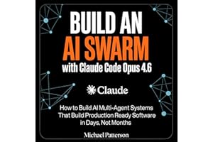 Build an AI Swarm with Claude Code Opus 4.6: How to Build AI Multi-Agent Systems That Build Production Ready Software in Days