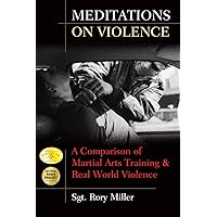 Meditations on Violence: A Comparison of Martial Arts Training & Real World Violence