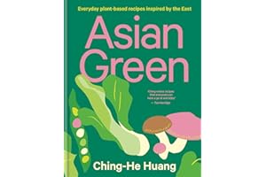 Asian Green: Everyday plant-based recipes inspired by the East (Ching He Huang)