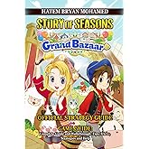 STORY OF SEASONS: GRAND BAZAAR GAME GUIDE: Complete Guide and Walkthrough :Tips, Tricks, Strategies and Help