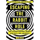 Escaping the Rabbit Hole: How to Debunk Conspiracy Theories Using Facts, Logic, and Respect