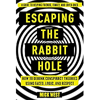Escaping the Rabbit Hole: How to Debunk Conspiracy Theories Using Facts, Logic, and Respect book cover